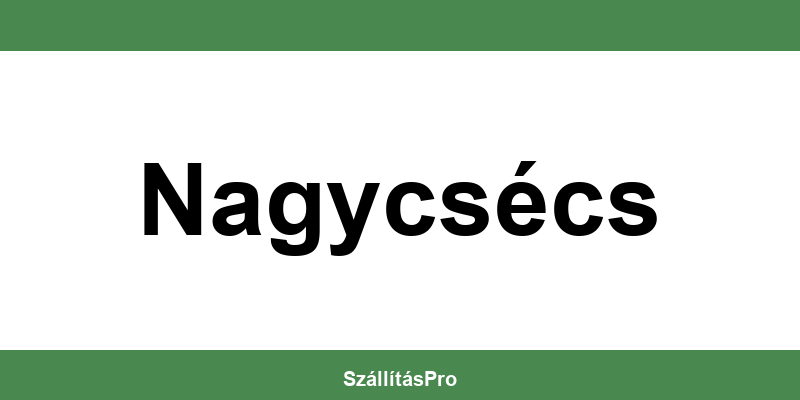 Magyar Posta Nagycsécs nyitvatartás és telefonszám